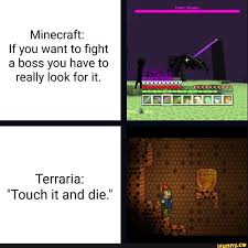 Minecraft If You Want To Fight A Boss You Have To Really Look For It Terraria Touch It And Die