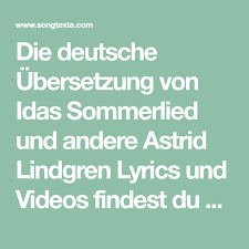 O flower of scotland when will we see your like again, that fought and died for your wee bit hill and glen and stood against him proud edward's army, and sent him homeward all lyrics are property and copyright of their owners. Die Deutsche Ubersetzung Von Idas Sommerlied Und Andere Astrid Lindgren Lyrics Und Videos Findest Du Kostenlos Auf Song Johnny Be Good Safety Dance Chuck Berry