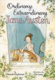 Ordinary Extraordinary Jane Austen The Story Of Six Novels Three Notebooks A Writing Box And One Clever Girl Deb Jane Austen Picture Book Childrens Books