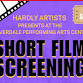 Hardly Artists Short Film Screening