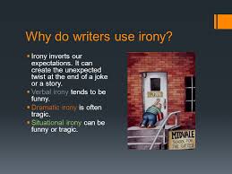 Why Do Writers Use Irony