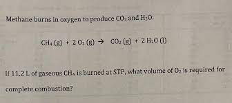 Answered Methane Burns In Oxygen To Produce Co2 Bartleby