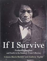 Born enslaved in maryland, douglass never knew his father. If I Survive Frederick Douglass And Family In The Walter O Evans Collection Amazon De Bernier Celeste Marie Taylor Andrew Fremdsprachige Bucher