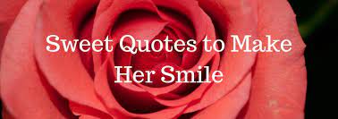Sweet words to make her smile. Sweet Quotes To Make Her Smile In 2021 Pure Love Messages