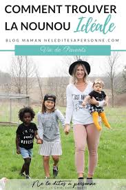 Parce que je suis seulement humaine Comment Trouver La Nounou Ideale Blog Parental Ne Le Dites A Personne