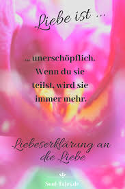 Liebe Ist Eine Liebeserklarung An Die Liebe Soul Tales Weisheiten Liebe Liebeserklarung