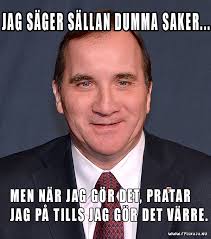 Create your own images with the stefan löfven meme generator. Karpstryparn Ii Extremisten Och Diktatorn Stefan Lofven Ar Statsminister Igen Kaos Forintelse Och Dod Vantar Igen