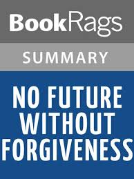 No Future Without Forgiveness By Desmond Tutu L Summary Study Guide By Bookrags Nook Book Ebook Barnes Noble