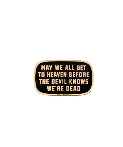 May We All Get To Heaven Before The Devil Knows We're Dead Enamel Pin |  Turnpike Troubadours x Oxford Pennant