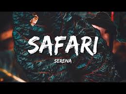 Serena Safari Lyrics Youtube Songs That Describe Me Lyrics Trending Songs
