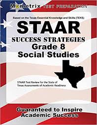 We try to provide accurate information, free teaching materials. Staar Success Strategies Grade 8 Social Studies Study Guide Staar Test Review For The State Of Texas Assessments Of Academic Readiness Staar Exam Secrets Test Prep Team 9781627336871 Amazon Com Books