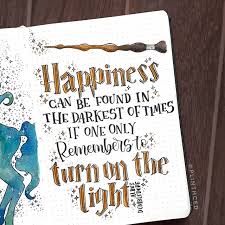 Albus Dumbledore Happiness Can Be Found In The Darkest Of Times Quote Plinth Bullet Journal On Instagram Always Look For The Lumos Despite The Crucio Imperio And In 2020 Bullet Journal Quotes Journal Quotes Bullet Journal Writing