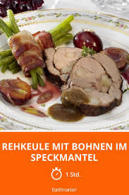 Rehkeule Mit Bohnen Im Speckmantel Rezept Speckmantel Rezepte Speck