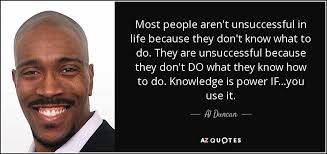 Al Duncan quote: Most people aren't unsuccessful in life because they  don't...