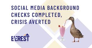 From a twitter post by ben ward (pixelated boat) on june 12th, 2016: Social Media Background Checks Completed Crisis Averted Everest Communications