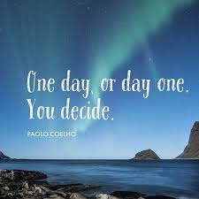 Image Result For One Day Or Day One You Decide Art Of Letting Go Paulo Coelho Quotes Inspirational Quotes