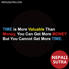Time Is More Valuable Than Money Nepali Quotes Nepali Motivational Quotes More Www Nepalisutra Com Daily Affirmations Motivational Quotes Quotes