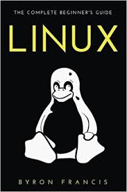 Linux The Complete Beginner S Guide The Black Book Byron Francis 9781537648941 Amazon Com Books Ebooks Free Books Beginners Guide Books