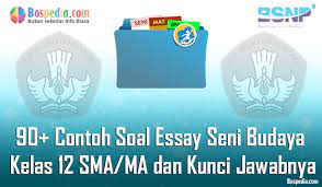 May 20, 2017 · soal & jawaban seni budaya semester ii kelas xi terbaru ini dia soal seni budaya kelas 12 semester 1 kurikulum 2013 beserta jawabannya essay dan pilihan ganda soal penjas bab bola ping pong beserta jawabannya Lengkap 90 Contoh Soal Essay Seni Budaya Kelas 12 Sma Ma Dan Kunci Jawabnya Terbaru Bospedia