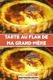 Tarte Au Flan De Ma Grand Mere Recette Tarte Au Flan Tarte Au Flan Recette Tarte