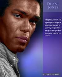 DUANE JONES ROLE IN THE 1968 FILM, "NIGHT OF THE LIVING DEAD" MARKED THE  FIRST TIME AN AFRICAN AMERICAN ACTOR WAS CAST AS THE STAR AND HERO OF A  HORROR FILM. HE