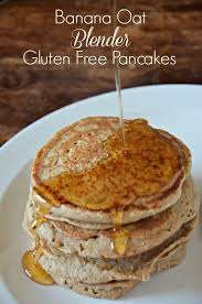 Banana Oat Blender Pancakes Recipe Gluten Free Dairy Free Recipes Gluten Free Pancakes Dairy Free Recipes