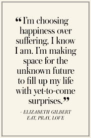 You are, after all, what you think. The Best Quotes On Happiness Eat Pray Love Quotes Happy Quotes Elizabeth Gilbert Quotes