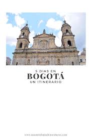 5 Dias En Bogota Para Conocer La Ciudad Completa Recorrer Bogota Ciudades