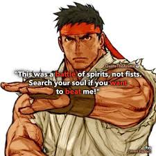 He had kept on living, though there are easier paths to take. 7 Powerful Street Fighter Quotes Images