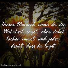 Dieser Moment Wenn Du Die Wahrheit Sagst Aber Dabei Lachen Musst