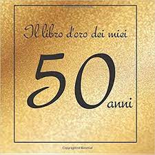 Il Libro D Oro Dei Miei 50 Anni Buon Compleanno Download Pdf E Epub Fantasy Quotes Book Worms How Are You Feeling