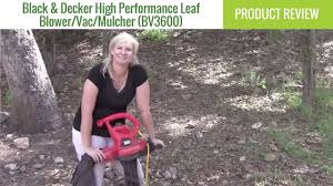 Black And Decker 3 In 1 Blower Vacuum Mulcher Manual Black Decker High Performance Leaf Blower Vac Mulcher Bv3600 Review Gardening Products Review Youtube