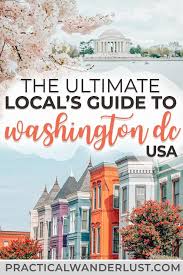 The Ultimate Local S Travel Guide To Washington Dc Washington Dc Travel Local Travel Us Travel Destinations