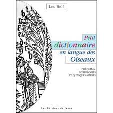 Jean baudoin, (* 1590 in pradelles; Petit Dictionnaire En Langue Des Oiseaux Broche Luc Bige Achat Livre Fnac