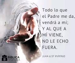 Primera - Juan 6:37 📖 "Todo lo que el Padre me da, vendrá a mí; y al que a  mí viene, no le echo fuera." #VersículoDelDía | Facebook