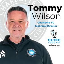 Tommy Wilson, Charlotte FC Technical Director by Charlotte FC Podcast