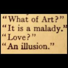 What Of Art It Is A Malady Love An Illusion Oscar Wilde The Picture Of Dorian Gray Incredibly Depressing But Thought Provoking