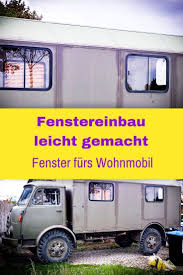 Wir Haben Unsere Neuen Fenster Selbst In Unser Wohnmobil Eingebaut Wie Genau Wir Das Gemacht Haben Und Was Wohnmobil Wohnmobil Fenster Wohnmobil Selbstausbau