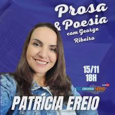 Prosa & Poesia com George Ribeiro convidada de hoje: Patricia Ereio