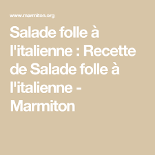 Salade Folle A L Italienne Recette Salade Folle Salade Recette