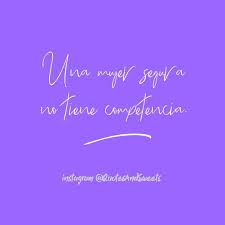 Una Mujer Segura No Tiene Competencia Quotesandsweets Frase Frases Pensamiento Pe Frases Motivadoras Frases Positivas Frases De Competencia