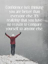 Positive Quote Confidence Isn T Thinking You Are Better Than Everyone Else It S Realizing That You Have N Self Confidence Quotes Words Quotes Positive Quotes