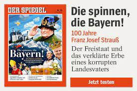 Es hatte ja dramatische vorzeichen gegeben: Anzeige Neu Im Spiegel 35 2015 Die Spinnen Die Bayern 100 Jahre Franz Josef Strauss Turi2