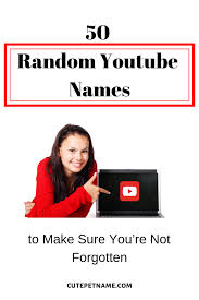 Attract more subscribers with a catchy name based on your topic, name, personality or keywords. 50 Random Youtube Names To Make Sure You Re Not Forgotten Youtube Names Youtube Channel Name Ideas Youtube Channel Ideas