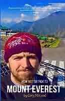 How NOT to Trek to Everest: McLeod, Cory: 9781710964929: Amazon.com: Books