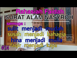 Dan keluarga agar mereka bisa mengetahui isi kandungan dalam surah alam nasroh latin dan terjemahan ini, apabila teman teman ada request silahkan untuk berkomentar. 24 Khasiat Surat Alam Nasyroh Youtube