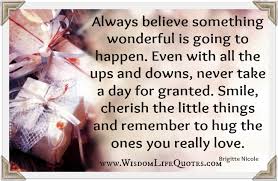 Always Believe Something Wonderful Is Going To Happen Wisdom Life Quotes