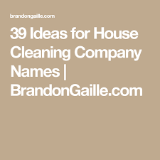 150 Ideas For House Cleaning Company Names Boutique Names Cleaning Company Names Boutique Names Ideas