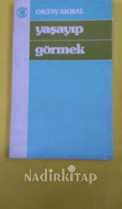 Yasayip Gormek Oktay Akbal Kitap Romanlar Nadir