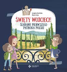 Najnowsze informacje, muzyka, kultura, nauka, historia. Swiety Wojciech Sladami Pierwszego Patrona Polski Swietywojciech Pl Ksiegarnia Swiety Wojciech